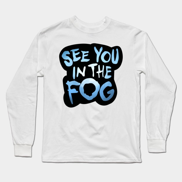 See You in the FOG Halloween Long Sleeve T-Shirt by jasmineclarino